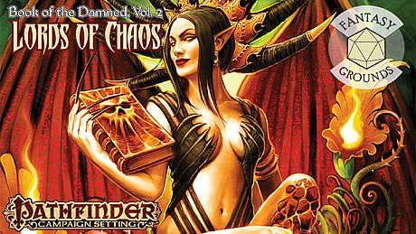 Fantasy Grounds - Pathfinder RPG - Campaign Setting: Book of the Damned—Volume 2: Lords of Chaos DLC