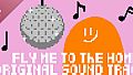 Fly Me To The Home! Soundtrack