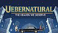 UEBERNATURAL - New Case: The heaven we deserve!