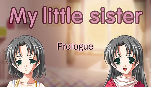 My little sister: Prologue