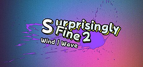 Surprisingly Fine 2: Wind / Wave