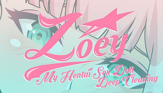 Zoey: My Hentai Sex Doll - Deep Cleaning DLC