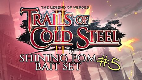 The Legend of Heroes: Trails of Cold Steel II - Shining Pom Bait Set 5 DLC