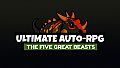 Ultimate Auto-RPG - The Five Great Beasts