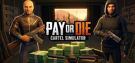 Pay or Die: Cartel Simulator Game
