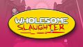 Wholesome Slaughter - Deluxe Edition