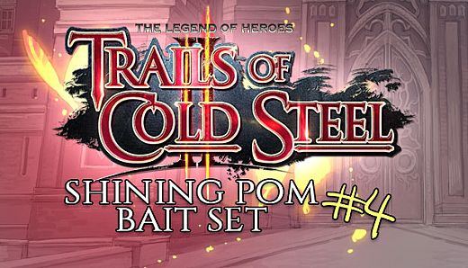 The Legend of Heroes: Trails of Cold Steel II - Shining Pom Bait Set 4