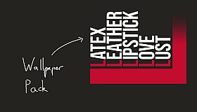 LATEX, LEATHER, LIPSTICK, LOVE, LUST - Wallpaper Pack