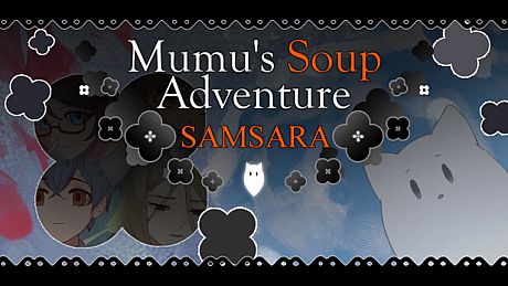 Mumu's Soup Adventure SAMSARA Game
