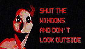 Shut the windows and don't look outside