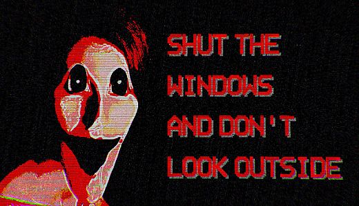 Shut the windows and don't look outside