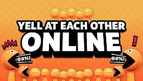 Yell At Each Other Online