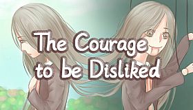 The Courage to be Disliked