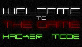 Welcome to the Game - Hacker Mode