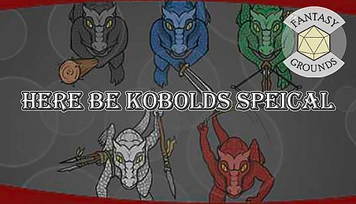 Fantasy Grounds - Here Be Kobolds Special!