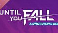 Until You Fall - A Swordwave OST