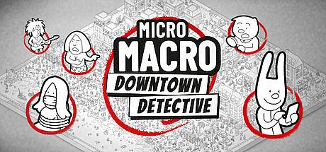 MicroMacro: Downtown Detective Game