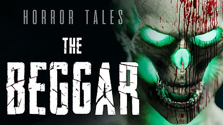 HORROR TALES: The Beggar Game