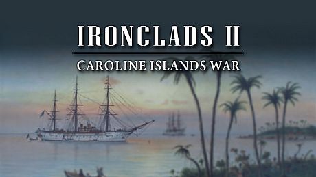 Ironclads 2: Caroline Islands War 1885 Game