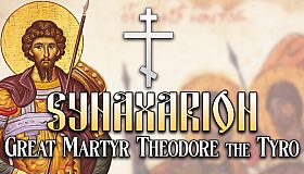Synaxarion: Great Martyr Theodore the Tyro