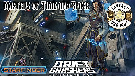 Fantasy Grounds - Starfinder RPG - Adventure Path #48: Masters of Time and Space (Drift Crashers 3 of 3) DLC