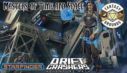 Fantasy Grounds - Starfinder RPG - Adventure Path #48: Masters of Time and Space (Drift Crashers 3 of 3)