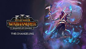 Total War: WARHAMMER III - The Changeling – Shadows of Change