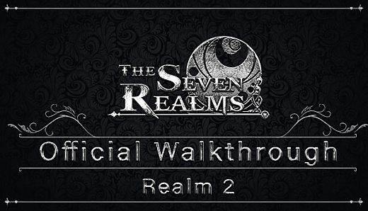 The Seven Realms - Realm 2: Official Walkthrough