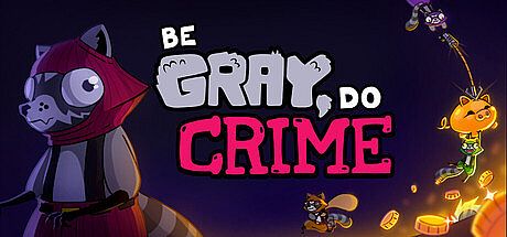 Be Gray, Do Crime Game