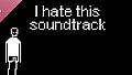 I hate this soundtrack