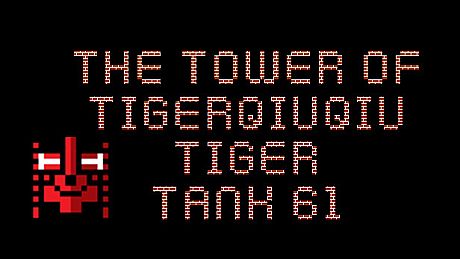 The Tower Of TigerQiuQiu Tiger Tank 61 DLC