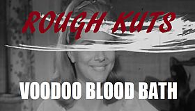 ROUGH KUTS: Voodoo Blood Bath