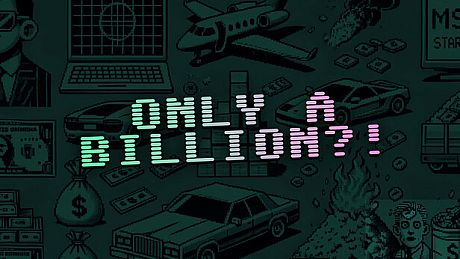 Only a Billion?! Game