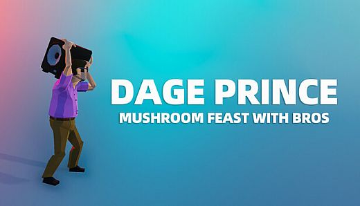 Dage Prince: Mushroom Feast With Bros
