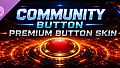 Community Button – Premium Button Skin (Supporter Pack)