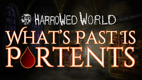 Harrowed World: What's Past Is Portents Game