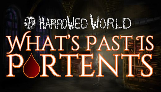 Harrowed World: What's Past Is Portents
