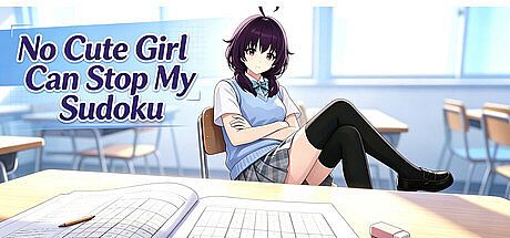 No Cute Girl Can Stop My Sudoku Game