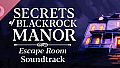 Secrets of Blackrock Manor - Escape Room Soundtrack
