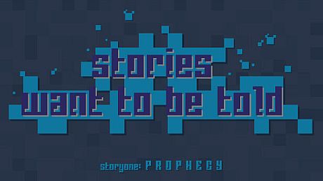 Stories Want to Be Told Storyone: Prophecy Game
