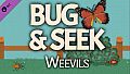 Bug & Seek - Weevils DLC