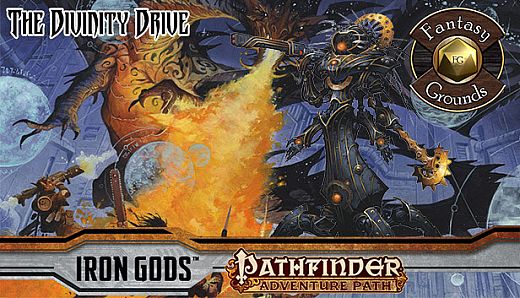 Fantasy Grounds - Pathfinder RPG - Iron Gods AP 6: The Divinity Drive (PFRPG)