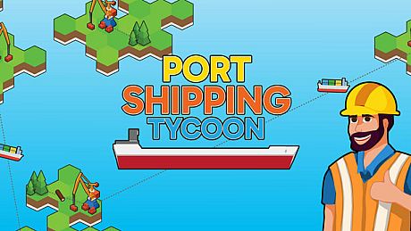 Port Shipping Tycoon Game