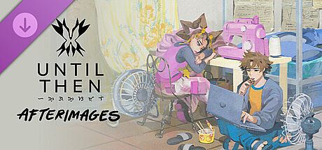Until Then: Afterimages