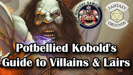 Fantasy Grounds - Potbellied Kobold's Guide to Villains & Lairs DLC