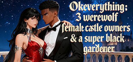 OKeverything：3 werewolf female castle owners & a super black gardener