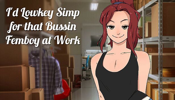 Buy I'd Lowkey Simp for that Bussin Femboy at Work