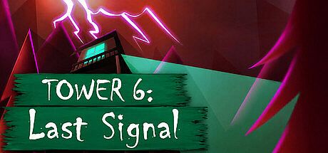 Tower 6: Last Signal