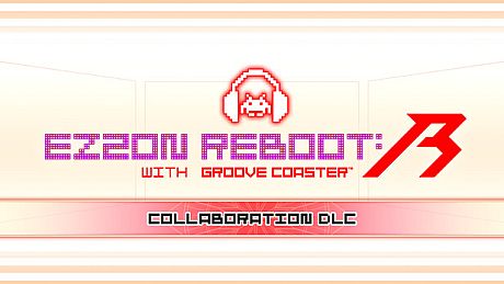 EZ2ON REBOOT : R - GROOVE COASTER Collaboration DLC DLC
