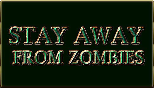 Stay away from zombies